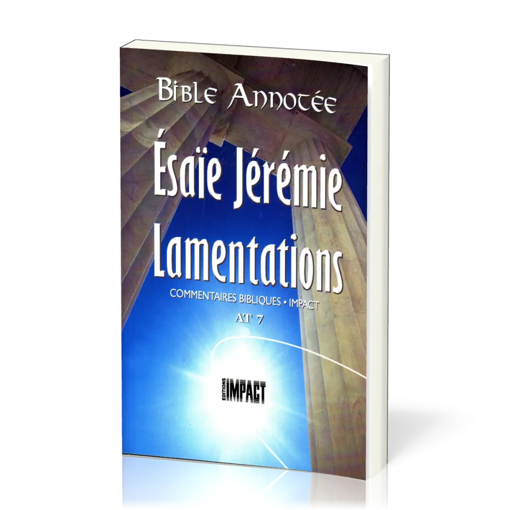 Bible annotée Ancien Testament 7 : Esaïe - Lamentation