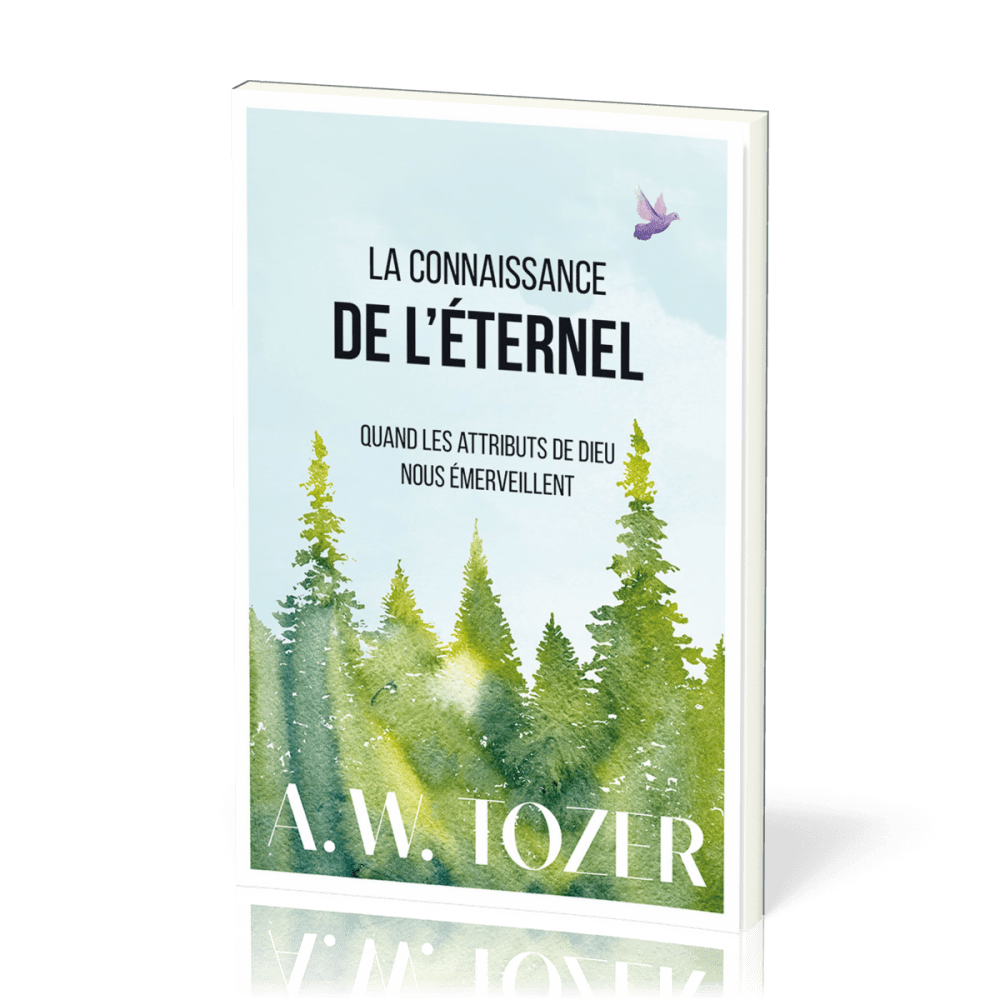 Connaissance de l’Éternel, La - Quand les attributs de Dieu nous émerveillent