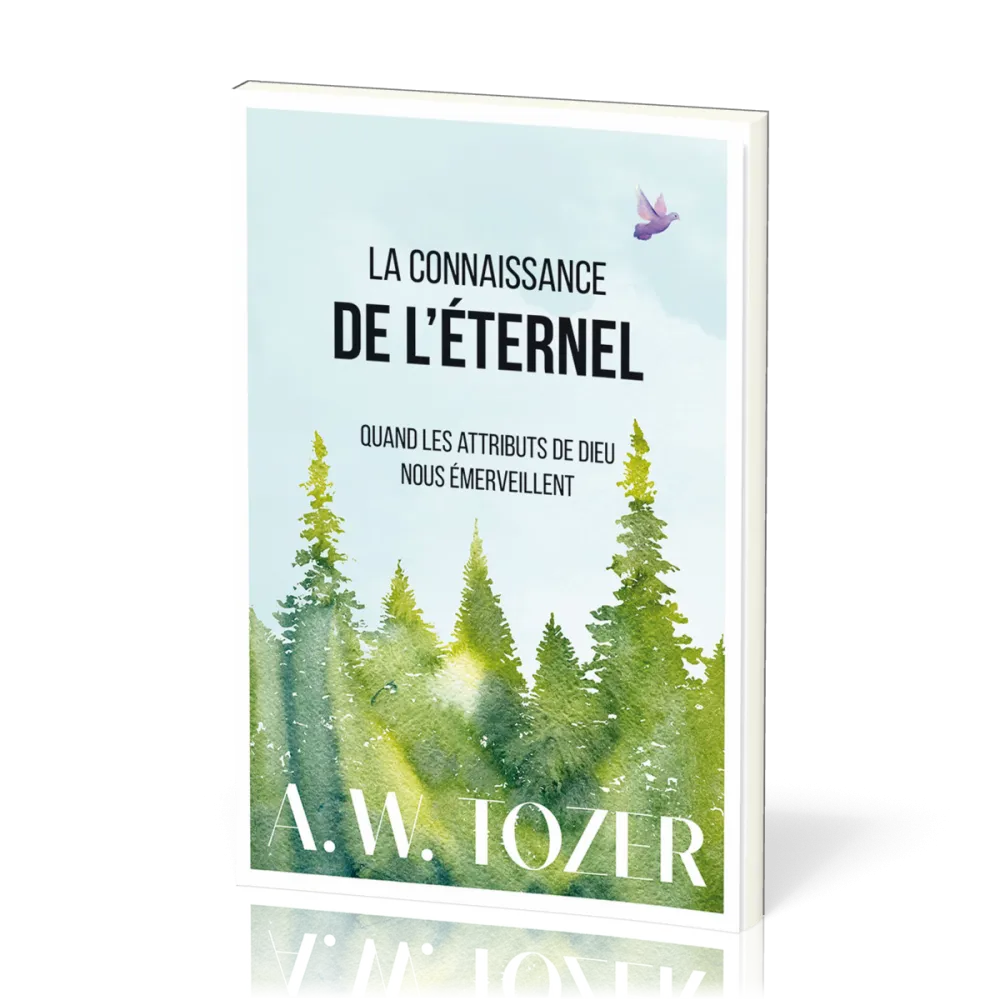 Connaissance de l’Éternel, La - Quand les attributs de Dieu nous émerveillent