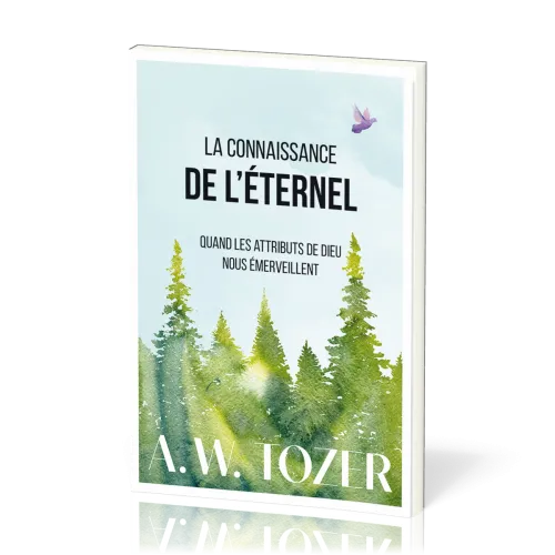 Connaissance de l’Éternel, La - Quand les attributs de Dieu nous émerveillent