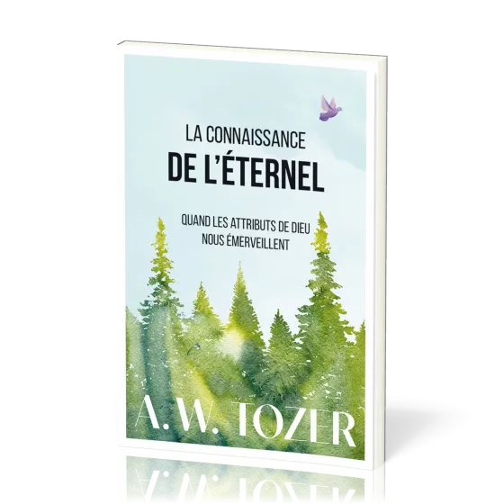 Connaissance de l’Éternel, La - Quand les attributs de Dieu nous émerveillent