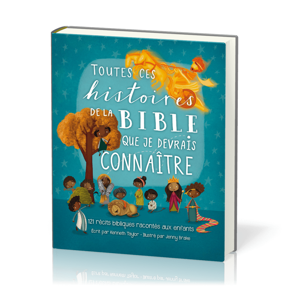 Toutes ces histoires de la Bible que je devrais connaître - 121 récits bibliques racontés aux tout-p