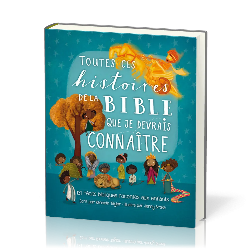 Toutes ces histoires de la Bible que je devrais connaître - 121 récits bibliques racontés aux tout-p