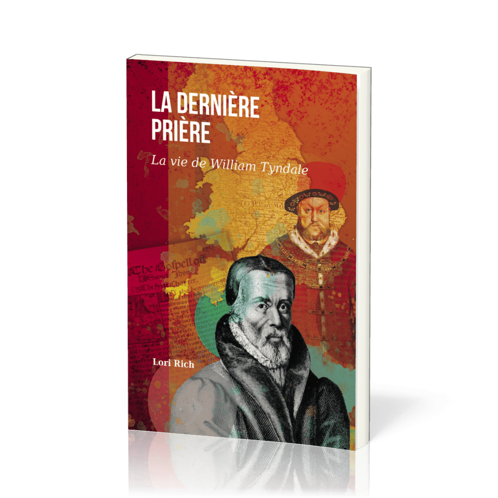 Dernière prière, La - La vie de William Tyndale