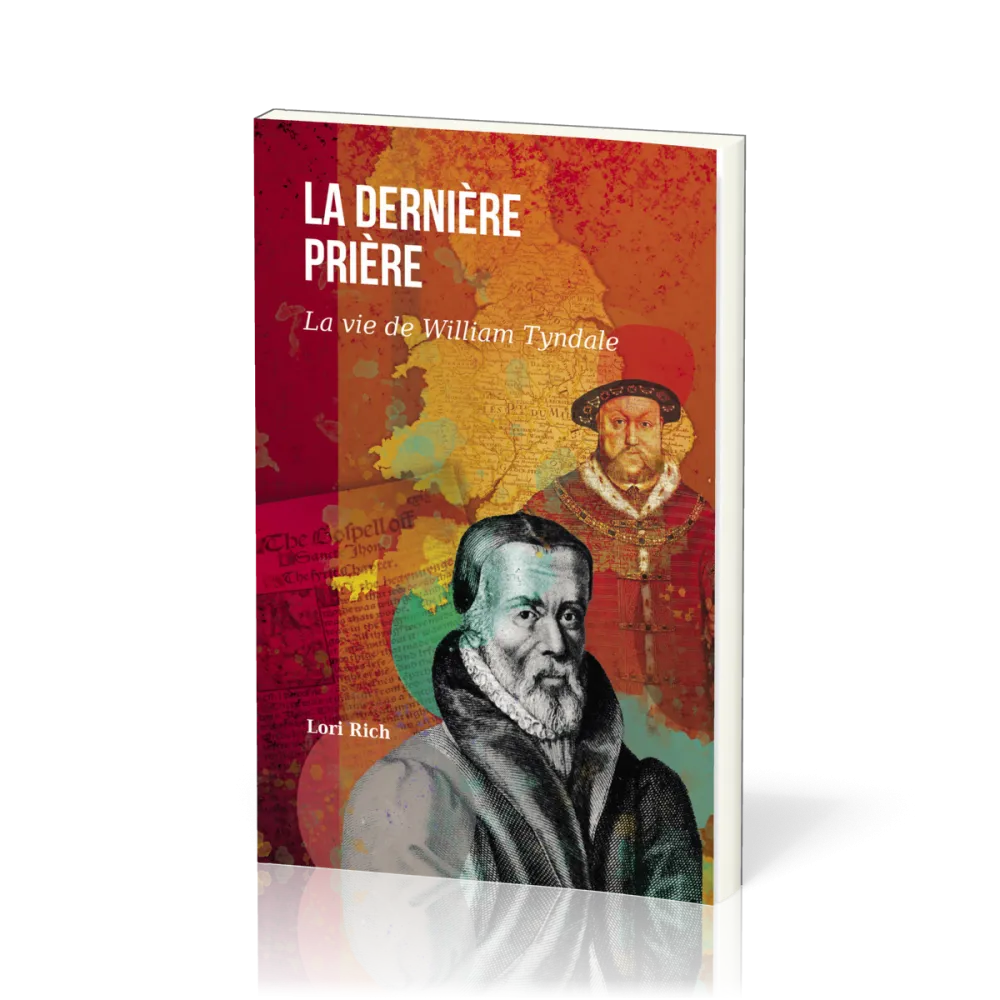 Dernière prière, La - La vie de William Tyndale