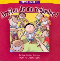arreter de me regarder! - col. trop dur
