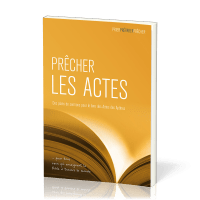 Prêcher les Actes - Des plans de sermons pour le livre des Actes des Apôtres